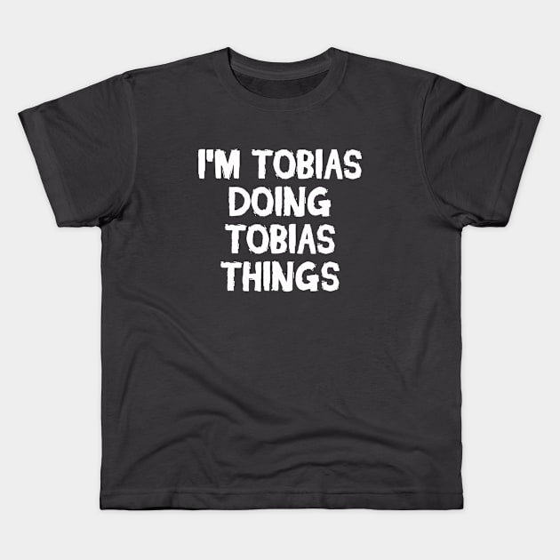 I'm Tobias doing Tobias things Kids T-Shirt by hoopoe